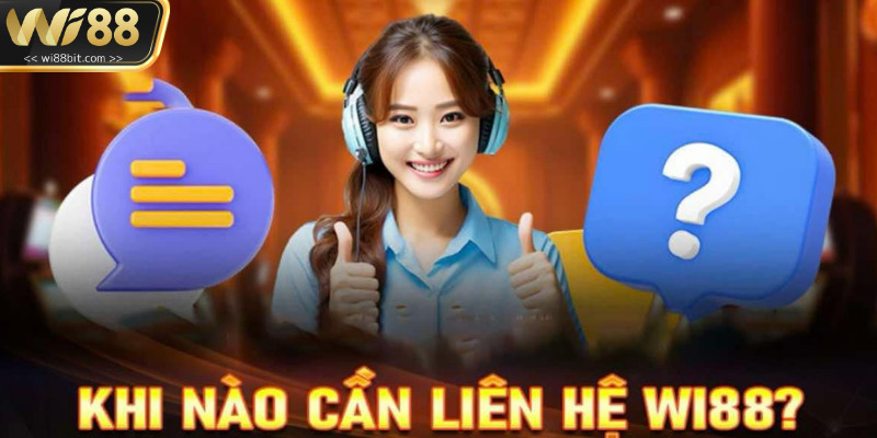 Lý do mà anh em nên nhanh tay liên hệ Wi88 ngay lập tức